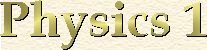 PHYSICS 1